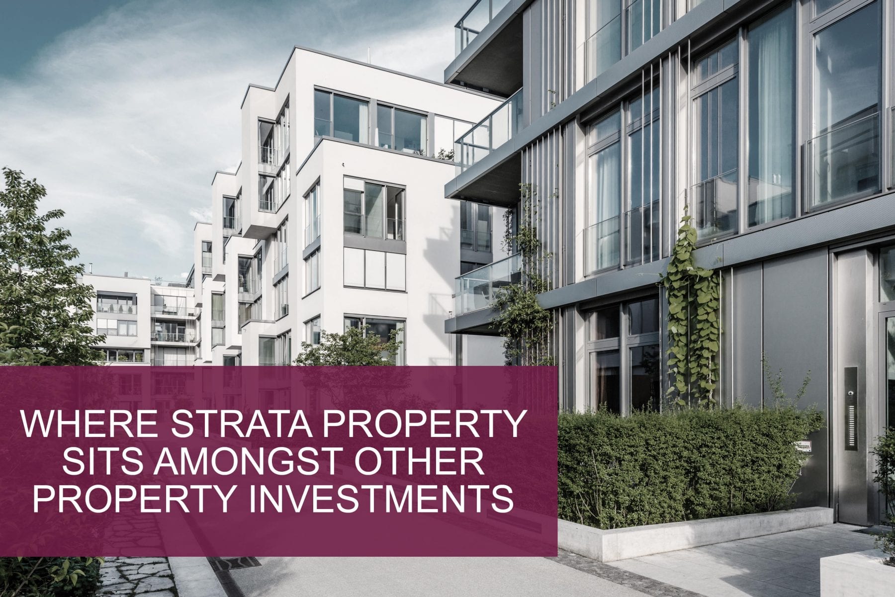 Strata Property VS Other Property Investments | Ace Body Corporation